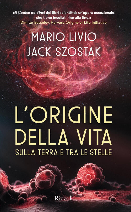 L'origine Della Vita Sulla Terra E Tra Le Stelle Mario Livio Rizzoli 2025