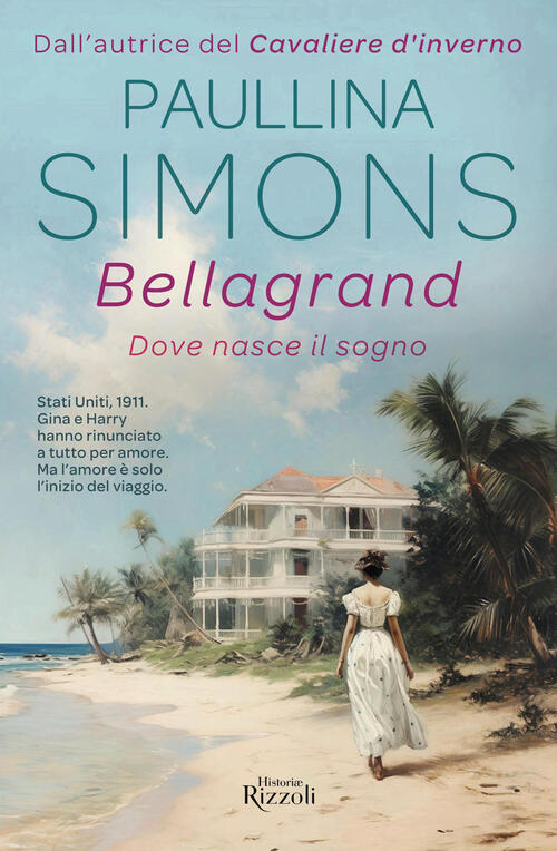 Bellagrand. Dove Nasce Il Sogno Paullina Simons Rizzoli 2024