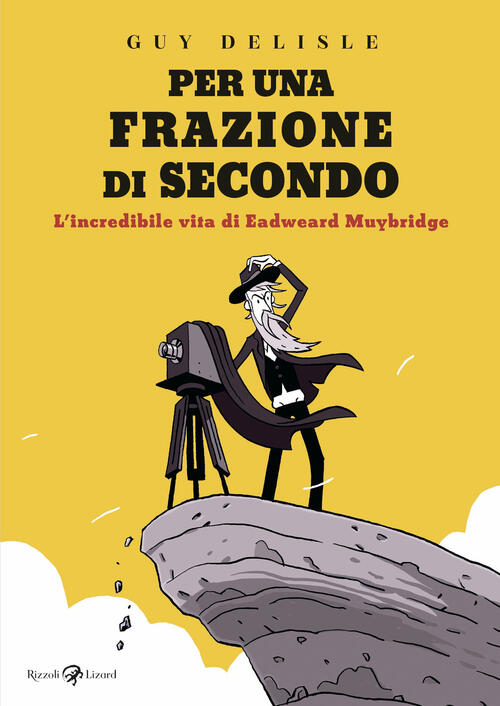 Per Una Frazione Di Secondo. L'incredibile Vita Di Eadweard Muybridge Guy Deli