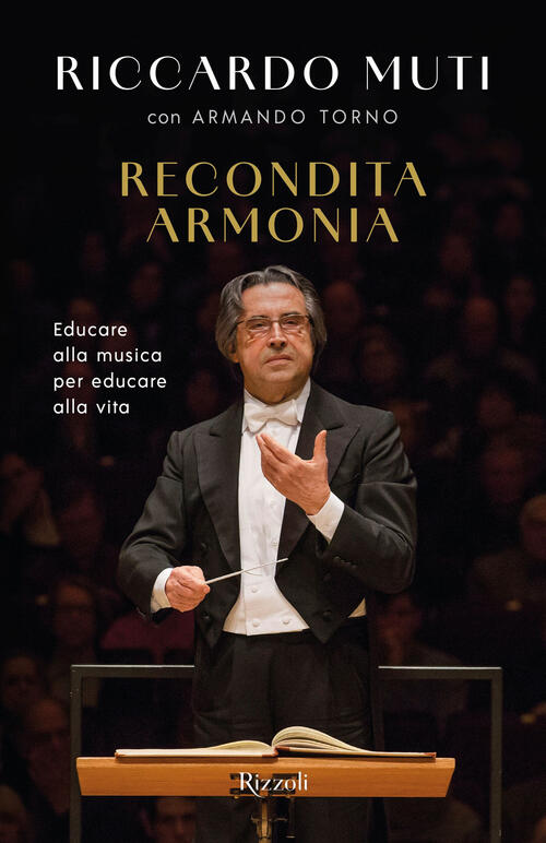 Recondita Armonia. Educare Alla Musica Per Educare Alla Vita Riccardo Muti Riz
