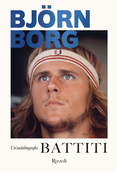 Battiti. Un'autobiografia Björn Borg Rizzoli 2025