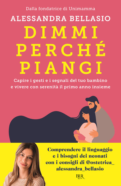 Dimmi Perche Piangi. Capire I Gesti E I Segnali Del Tuo Bambino E Vivere Con S