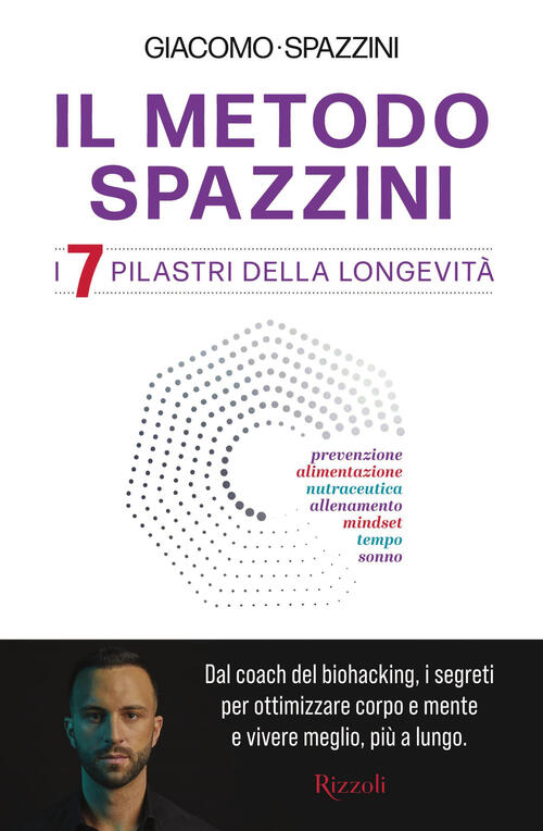 Il Metodo Spazzini. I 7 Pilastri Della Longevita Giacomo Spazzini Rizzoli 2025