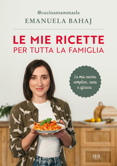 Le Mie Ricette Per Tutta La Famiglia Emanuela Bahaj Rizzoli 2025
