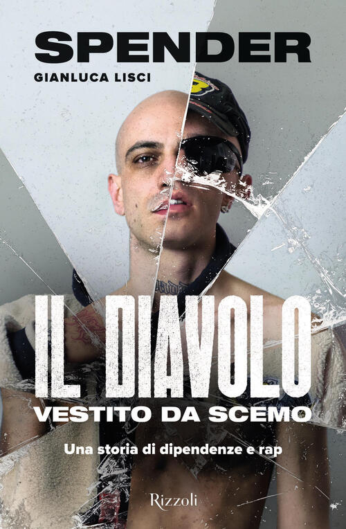 Il Diavolo Vestito Da Scemo. Una Storia Di Dipendenze E Rap Gianluca Lisci Riz