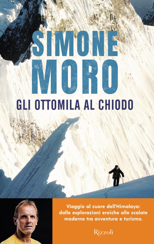 Gli Ottomila Al Chiodo Simone Moro Rizzoli 2025