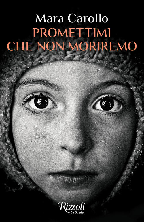 Promettimi Che Non Moriremo Mara Carollo Rizzoli 2025