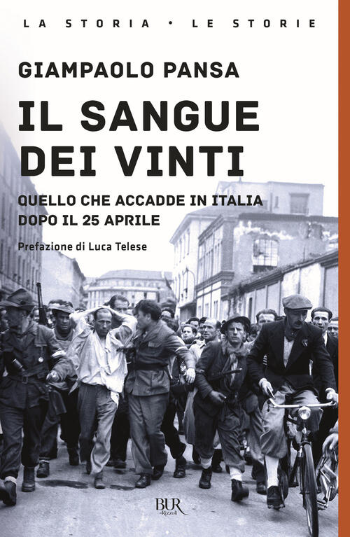 Il Sangue Dei Vinti. Quello Che Accadde In Italia Dopo Il 25 Aprile Giampaolo