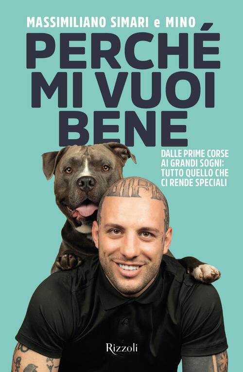 Perche Mi Vuoi Bene. Dalle Prime Corse Ai Grandi Sogni: Tutto Quello Che Ci Re