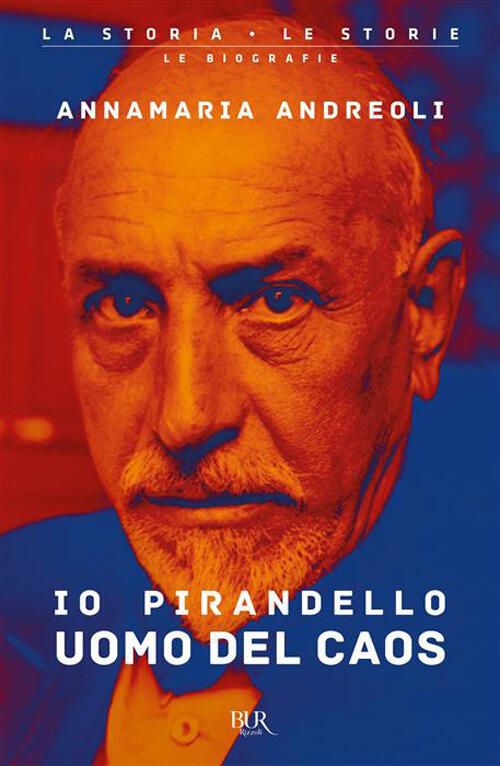 Io Pirandello, Uomo Del Caos Annamaria Andreoli Rizzoli 2026