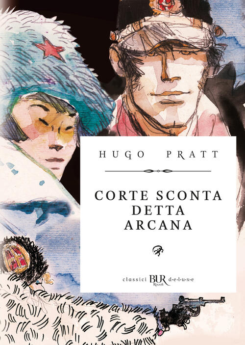 Corto Maltese. Corte Sconta Detta Arcana. Ediz. Deluxe Hugo Pratt Rizzoli Liza