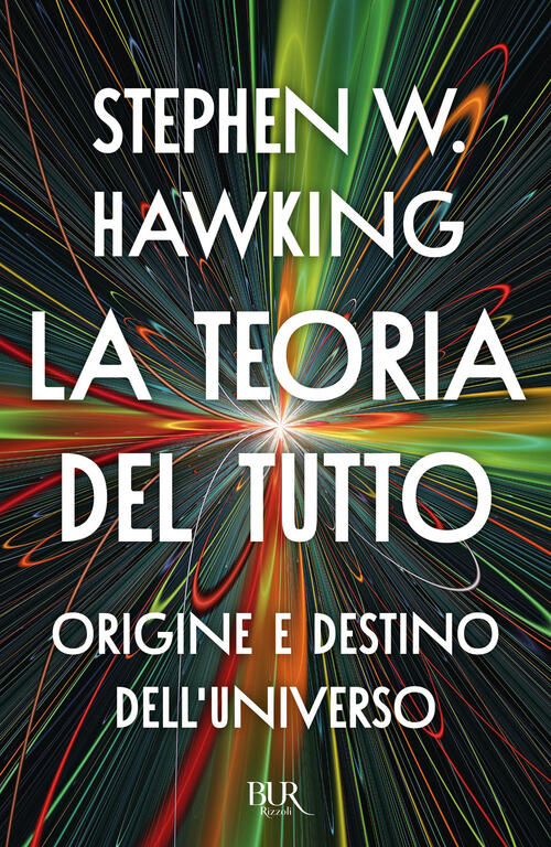 La Teoria Del Tutto. Origine E Destino Dell'universo Stephen Hawking Rizzoli 2