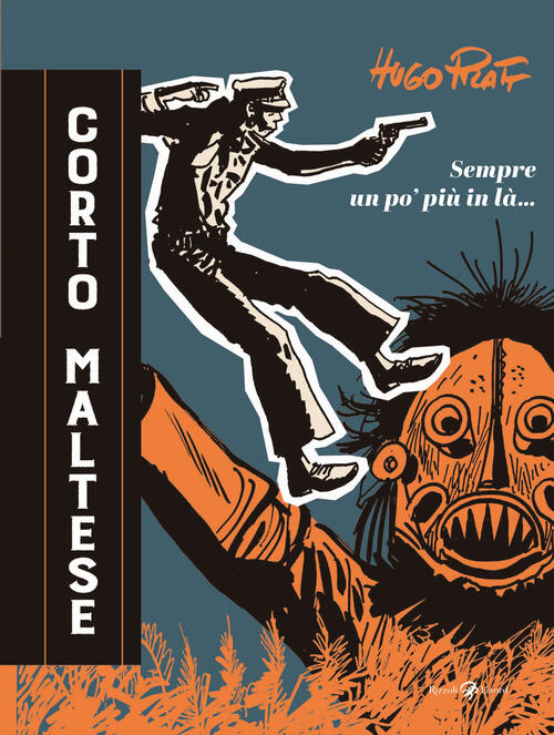 Corto Maltese. Sempre Un Po' Piu In La Hugo Pratt Rizzoli Lizard 2025