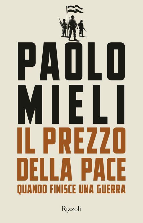 Il Prezzo Della Pace. Quando Finisce Una Guerra Paolo Mieli Rizzoli 2025