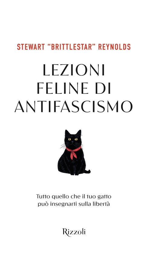 Lezioni Feline Di Antifascismo. Tutto Quello Che Il Tuo Gatto Pio Insegnarti S