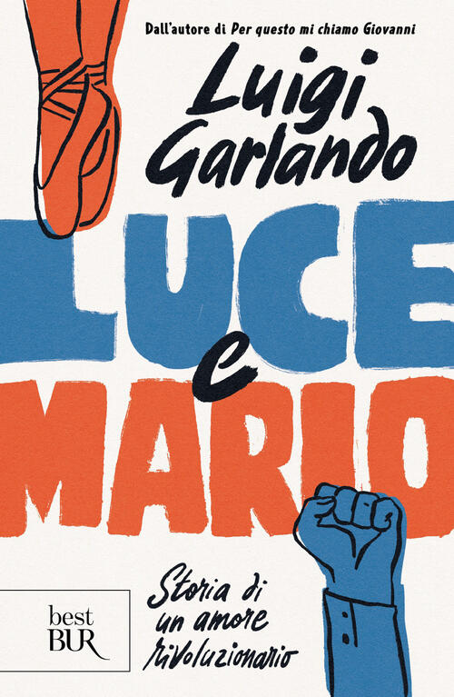 Luce E Mario. Storia Di Un Amore Rivoluzionario Luigi Garlando Rizzoli 2026