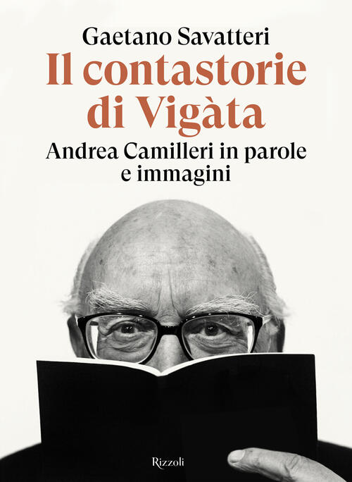 Il Contastorie Di Vigata. Andrea Camilleri In Parole E Immagini Gaetano Savatt
