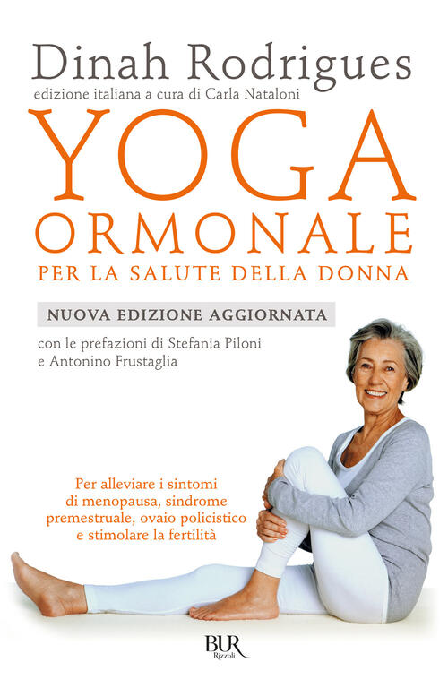 Yoga Ormonale Per La Salute Della Donna. Nuova Ediz. Dinha Rodrigues Rizzoli 2