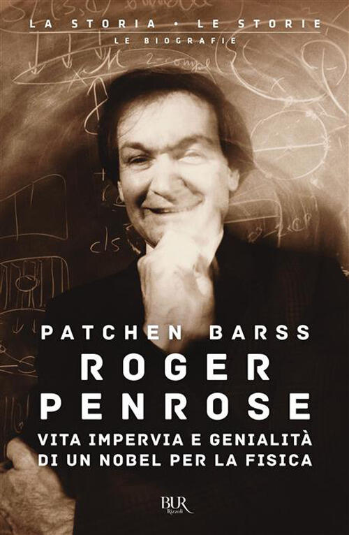 Roger Penrose. Vita Impervia E Genialita Di Un Nobel Per La Fisica Patchen Bar