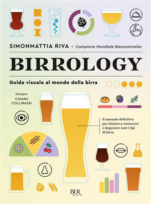 Birrology. Guida Visuale Al Mondo Della Birra, Per Conoscerla E Gustarla Davve