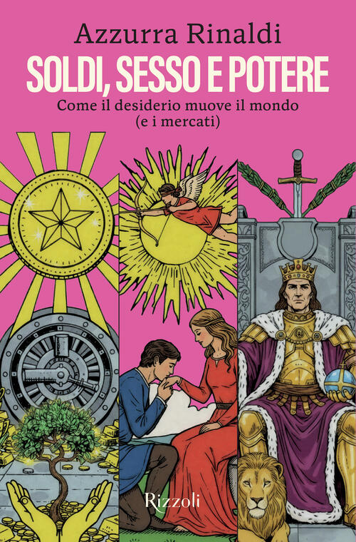 Soldi, Sesso E Potere. Come Il Desiderio Muove Il Mondo (E I Mercati) Azzurra