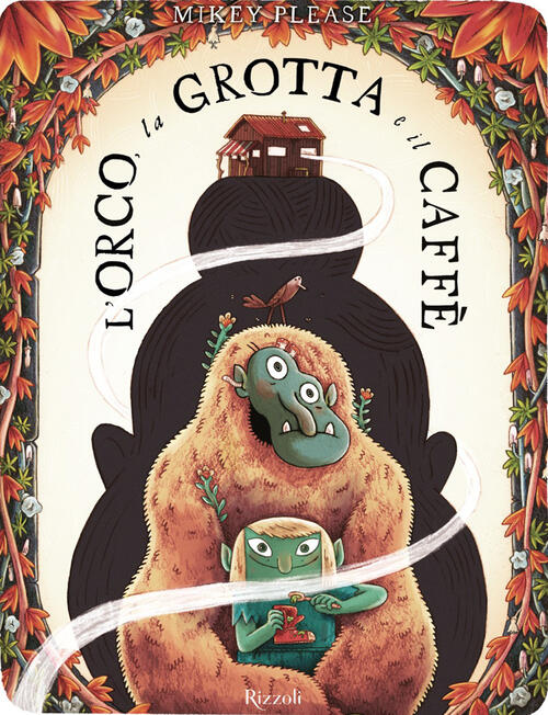 L'orco, La Grotta E Il Caffe Mikey Please Rizzoli 2026