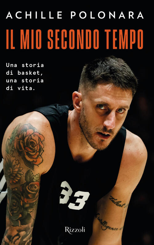 Il Mio Secondo Tempo. Una Storia Di Basket, Una Storia Di Vita Achille Polonar