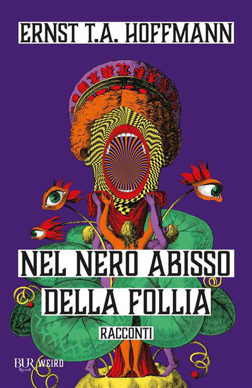 Nel Nero Abisso Della Follia Ernst T. A. Hoffmann Rizzoli 2026