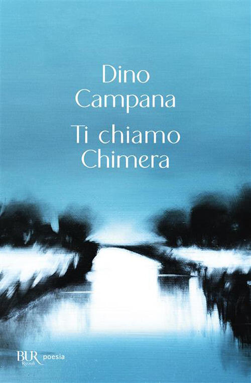 Ti Chiamo Chimera Dino Campana Rizzoli 2026