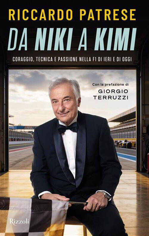 Da Niki A Kimi. Coraggio Tecnica E Passione Nella F1 Di Ieri E Di Oggi Riccard
