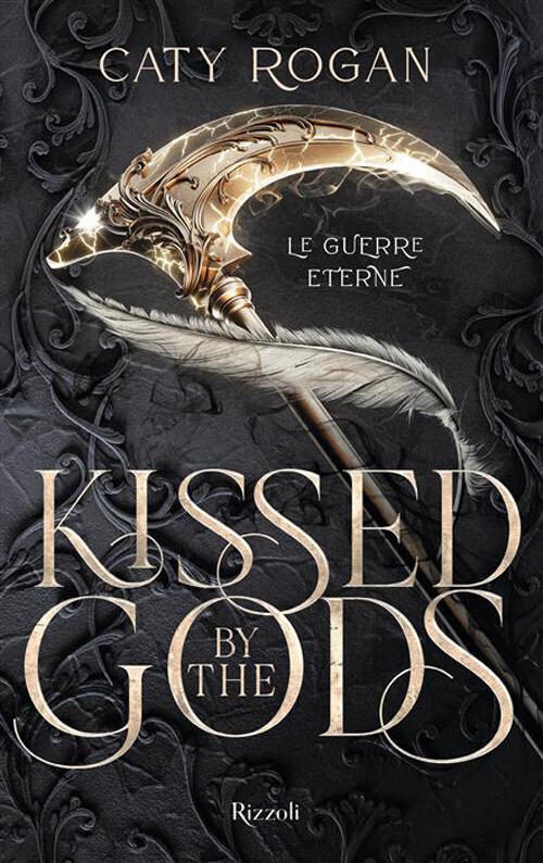 Kissed By The Gods. Le Guerre Eterne Caty Rogan Rizzoli 2026