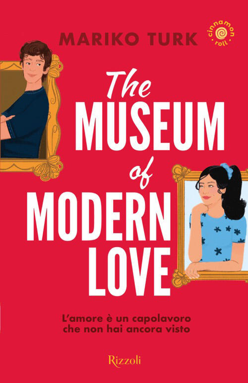 The Museum Of Modern Love. Cinnamon Roll. Ediz. Italiana Mariko Turk Rizzoli 2