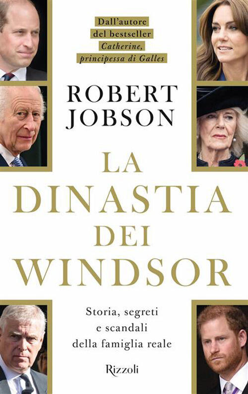 La Dinastia Dei Windsor. Storia, Segreti E Scandali Della Famiglia Reale Rober
