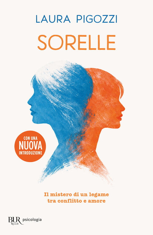 Sorelle. Il Mistero Di Un Legame Tra Conflitto E Amore Laura Pigozzi Rizzoli 2