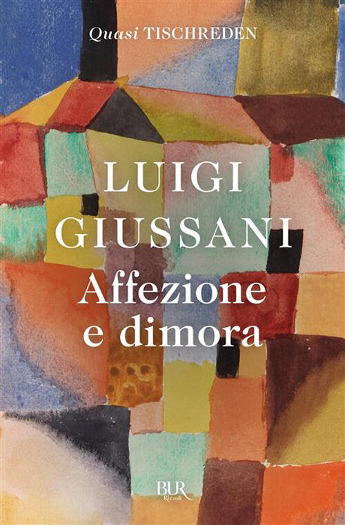 Affezione E Dimora. Quasi Tischreden Luigi Giussani Rizzoli 2026