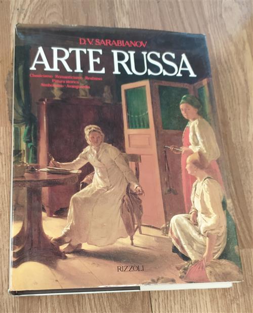 Arte Russa. Classicismo, Romanticismo, Realismo, Pittura Storica, Simbolismo,