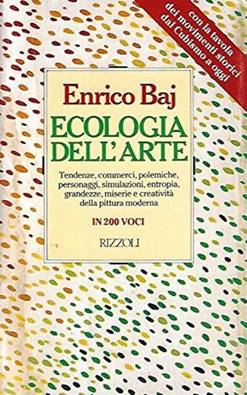 Ecologia Dell'arte. Tendenze, Commerci, Polemiche, Personaggi, Simulazioni Enr