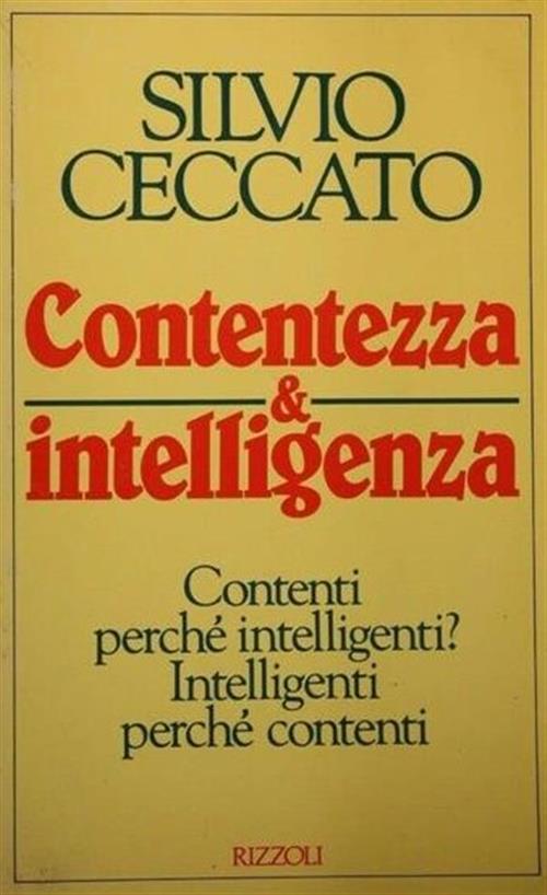 Contentezza E Intelligenza Silvio Ceccato Rizzoli 1989