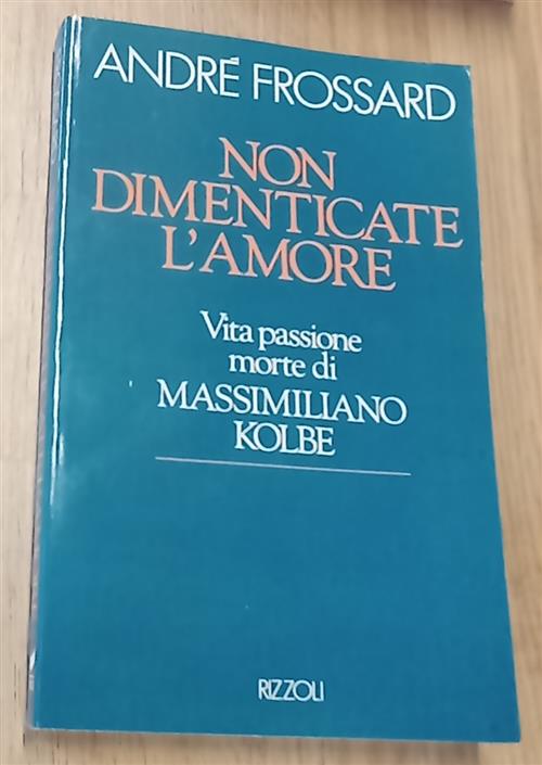Non Dimenticare L'amore Andre Frossard Rizzoli 1989