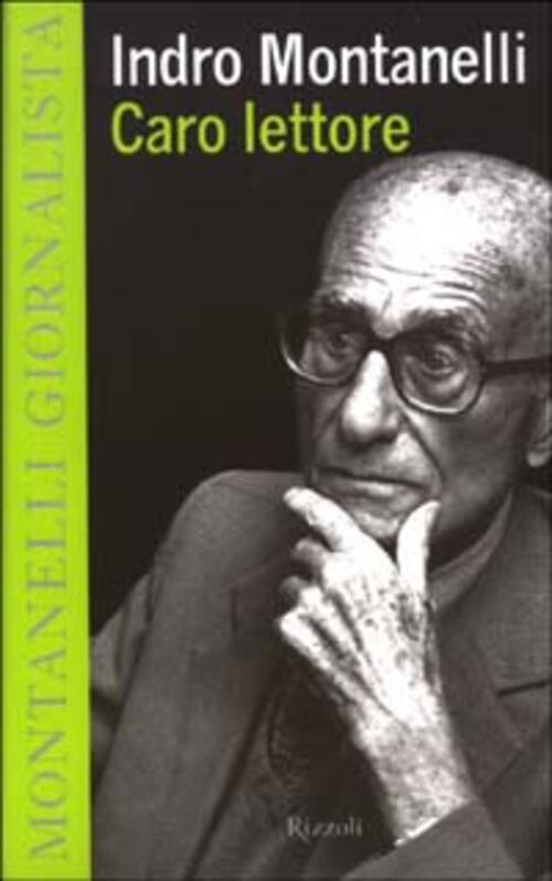 Caro Lettore Indro Montanelli Rizzoli 2003