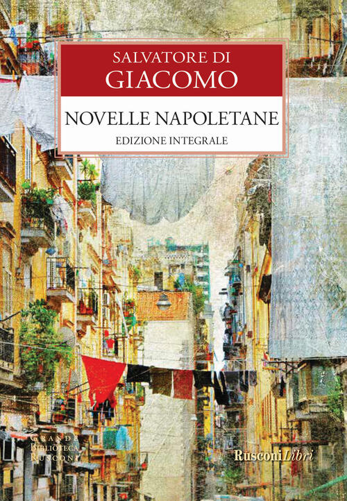 Novelle Napoletane Salvatore Di Giacomo Rusconi Libri 2017