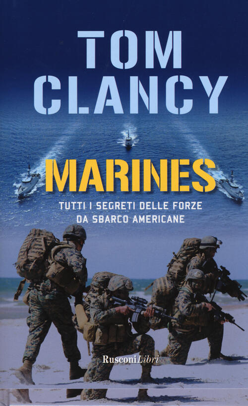 Marines. Tutti I Segreti Delle Forze Da Sbarco Americane Tom Clancy Rusconi Li