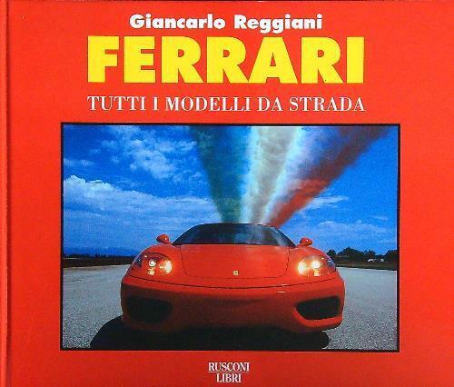 Ferrari: Tutti I Modelli Da Strada