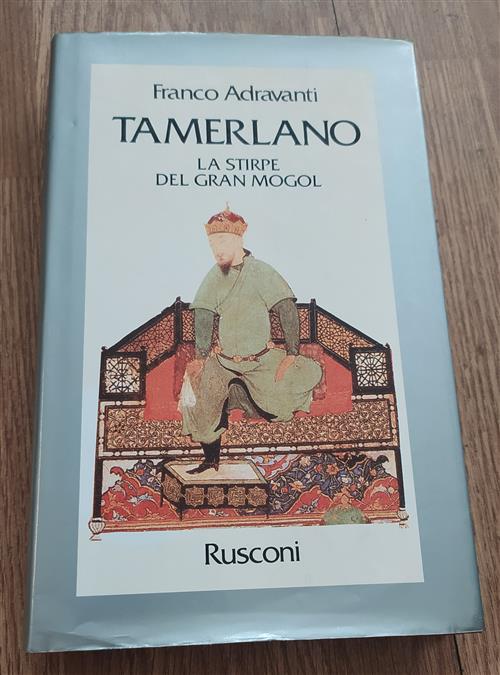 Tamerlano. La Stirpe Del Gran Mogol