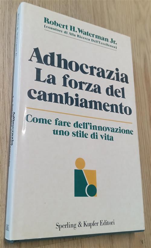 Adhocrazia La Forza Del Cambiamento Robert H. Jr. Waterman Sperling & Kupfer 1