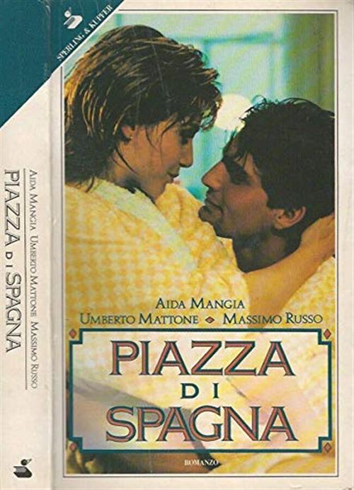 Piazza Di Spagna Aida Mangia, Umberto Mattone, Massimo Russo Sperling 1992
