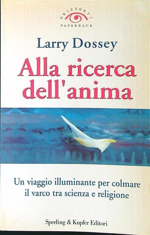 Alla Ricerca Dell'anima Larry Dossey Sperling & Kupfer 1997