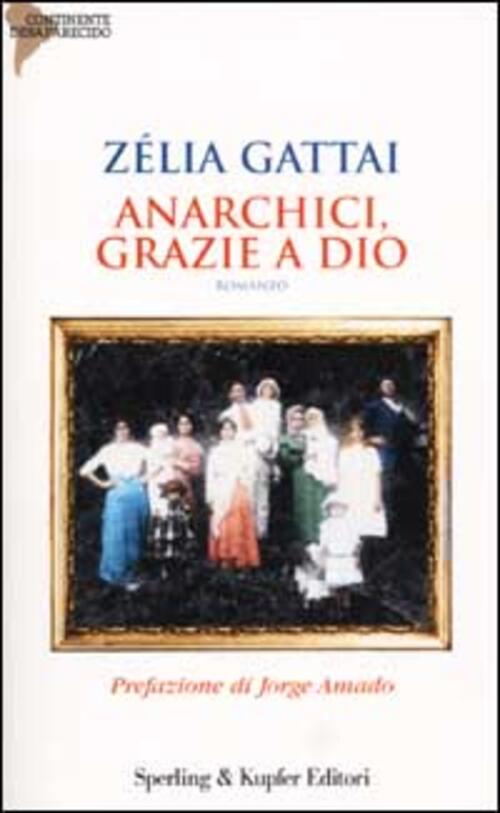Anarchici, Grazie A Dio Zelia Gattai Sperling & Kupfer 2002