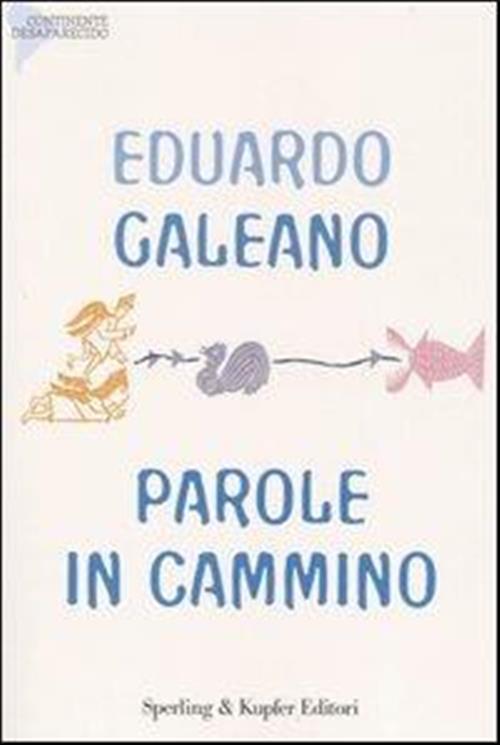 Parole In Cammino Eduardo Galeano Sperling & Kupfer 2006