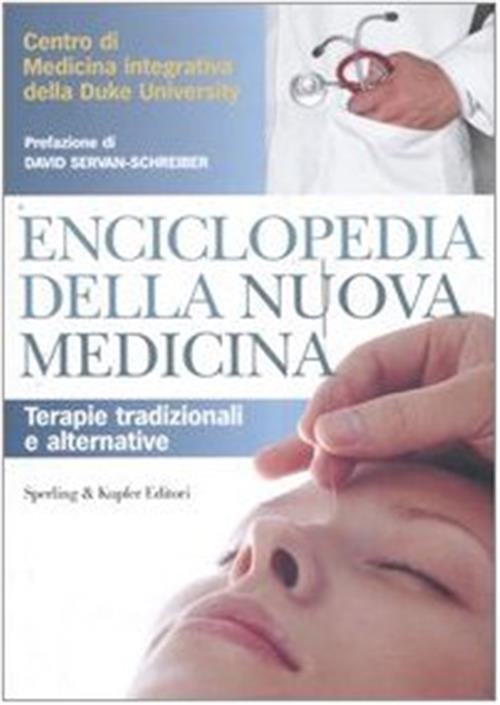 Enciclopedia Della Nuova Medicina. Terapie Tradizionali E Alternative